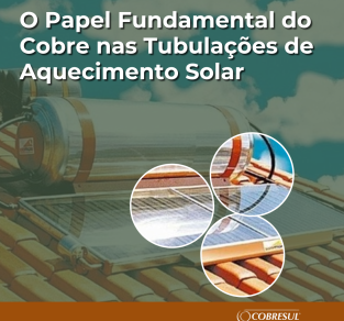 O Papel Fundamental do Cobre na Otimização das Tubulações de Aquecimento Solar